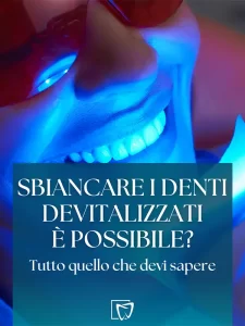 Sbiancare denti devitalizzati